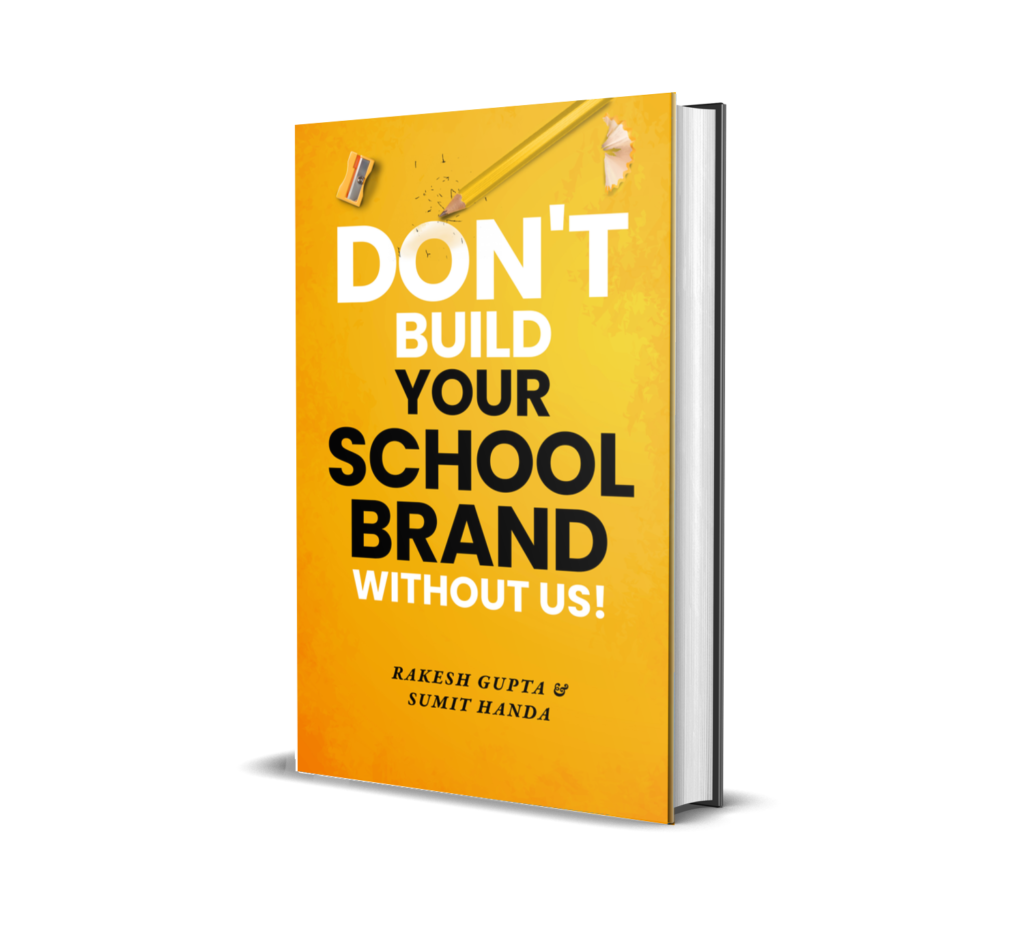 Don't build your school brand without us by rakesh gupta and sumit handa